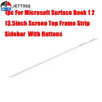 1Шт для Surface Book 1 2 13,5-дюймовый Book1/2 ЖК-дисплей Полоса экрана Верхняя Рамка Полоса Боковая панель Замена ноутбука Аксессуары